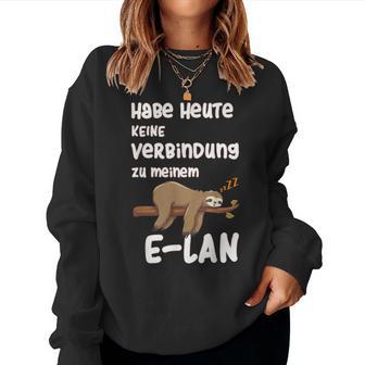 Ich Habe Heute Keine Connection Zu Meiner E-Lan Sloth I Have No Connection Sweatshirt Frauen - Geschenkecke