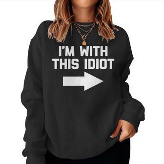 I'm With This Idiot Saying Sarcastic Novelty Women Sweatshirt - Thegiftio UK
