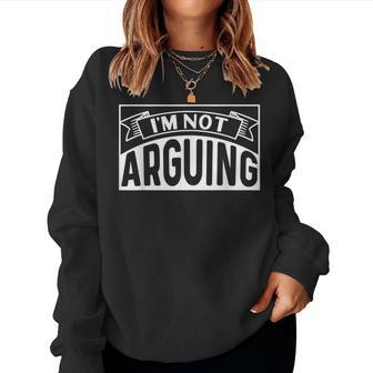 I'm Not Arguing Sayings Sarcastic Lawyer Argue Women Sweatshirt - Thegiftio UK