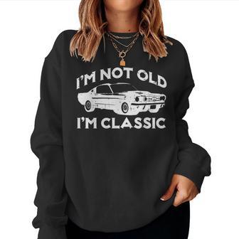 I'm Not Old I'm Classic Car Vintage Birthday Women Women Sweatshirt - Thegiftio UK