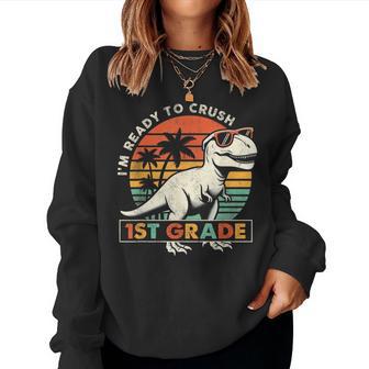 I'm Ready To Crush 1St Grade Happy First Day Of School Boys Women Sweatshirt - Thegiftio UK