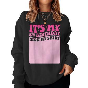 It's My 8Th Birthday Sign My Cute Groovy Girls Party Women Sweatshirt - Thegiftio UK