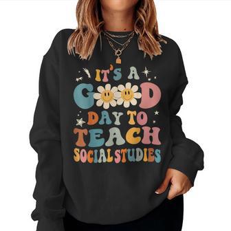 It's A Good Day To Teach Social Studies Teacher To School Women Sweatshirt - Thegiftio UK