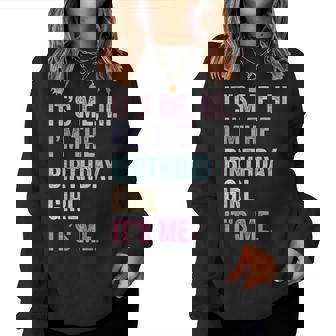It's Me Hi Im The Birthday Girl Its Me Women Sweatshirt | Seseable UK