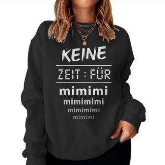 Keine Zeit Für Mimimi Statement Women's Sweatshirt Frauen - Geschenkecke