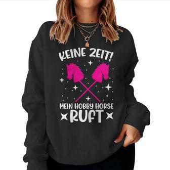 Keine Zeit Mein Hobby Horse Ruf Sweatshirt Frauen - Geschenkecke