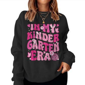 In My Kindergarten Era Teachers Back To School Girls Women Sweatshirt - Thegiftio UK