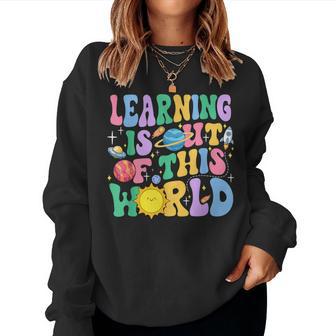 Learning Is Out Of This World Solar System Science Teacher Women Sweatshirt - Thegiftio UK