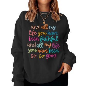 And All My Life You Have Been Faithful Bright Women Sweatshirt - Thegiftio UK