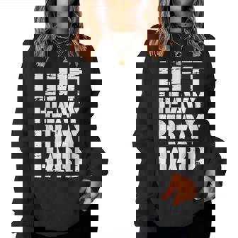 Lift Heavy Pray Hard Gym Christian Lifting Bodybuilder Women Sweatshirt - Monsterry