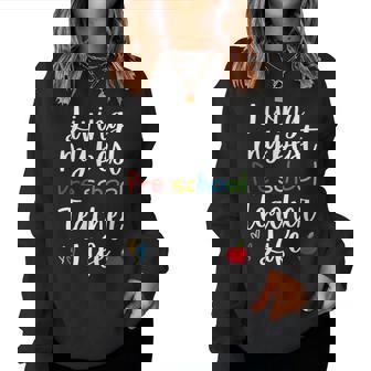 Living My Best Pre-School Teacher Life Teacher Women Sweatshirt - Monsterry