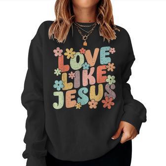 Love Like Jesus Christ Faith Christian Retro Groovy Graphic Women Sweatshirt - Thegiftio UK