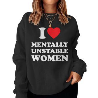 I Love Mentally Unstable I Heart Women Women Sweatshirt - Thegiftio UK