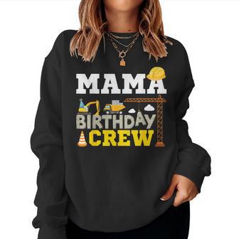 Mama Birthday Crew Construction Excavator Party Family Women Sweatshirt - Thegiftio UK