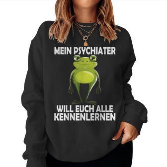 Mein Psychiater Will Youch Kennenlernen Women Sweatshirt Frauen - Geschenkecke