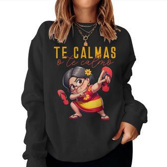 Mexican Spanish Mother Mom Expression Te Calmas O Te Calmo Women Sweatshirt - Thegiftio UK