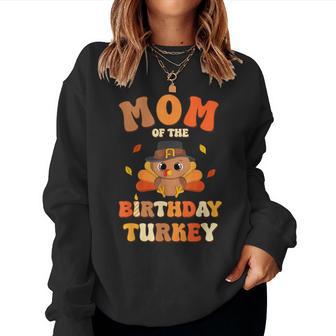 Mom Of The Birthday Turkey Cute 1St Birthday Boy Girl Women Sweatshirt - Thegiftio UK