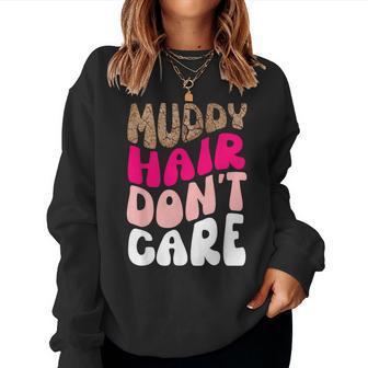 Mud Run Muddy Hair Don't Care Running Team Off Roading Women Sweatshirt - Thegiftio UK