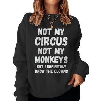 Nicht Mein Zirkus Nicht Meine Monkeys Aber Ich Kenne Die Clowns Auf Jeden Fall Sweatshirt Frauen - Geschenkecke