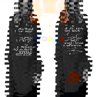 No Necesito Google Mi Esposa Sabe Todo Divertido Marido Sudadera Mujer - Regaloses