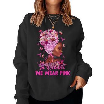 In October We Wear Pink Breast Cancer Awareness Black Women Women Sweatshirt - Thegiftio UK
