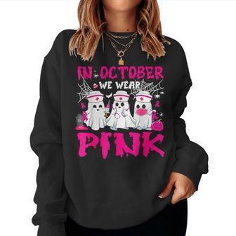 In October We Wear Pink Nurse Ghost Halloween Breast Cancer Women Sweatshirt - Thegiftio UK
