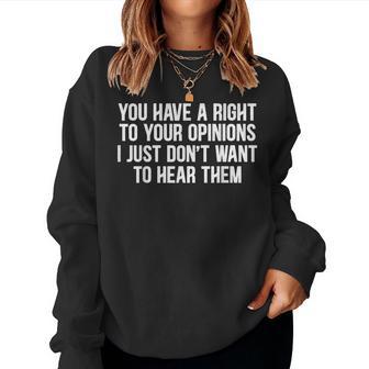 Opinion Right Ignorant Sarcasm Joke Adults Women Women Sweatshirt - Thegiftio UK