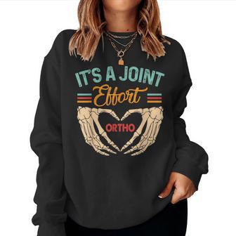 Orthopedic Surgeon Ortho Nurse It's A Joint Effort Ortho Women Sweatshirt - Thegiftio UK