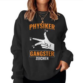 Physics Gangster Sign Physics Teacher Nerd Physics Sweatshirt Frauen - Seseable