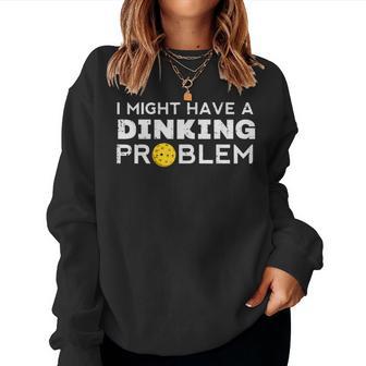 Pickleball Might Have Dinking Problem Pickle Ball Women Women Sweatshirt - Thegiftio UK