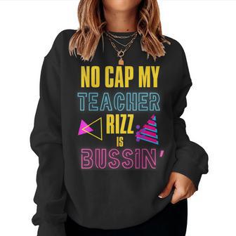 Prank Teacher Appreciation No Cap My Teacher Rizz In Bussin' Women Sweatshirt - Thegiftio UK