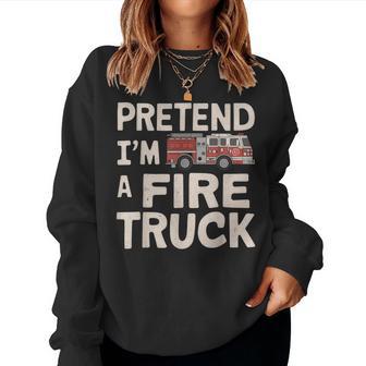 Pretend I'm A Fire Truck Halloween Firemen Costume Women Women Sweatshirt - Thegiftio UK