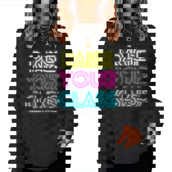 Raise Your Glass Colorful Sayings Women Women Sweatshirt | Mazezy