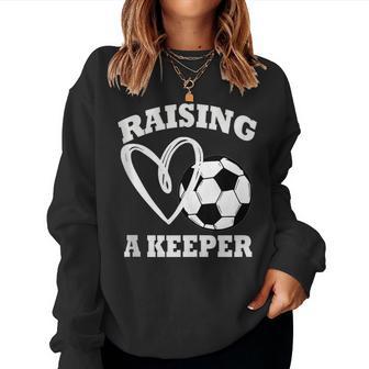 Raising A Keeper Goalie Soccer Goalkeeper's Mom Mother Women Sweatshirt - Thegiftio UK