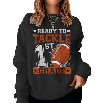 Ready To Tackle 1St Grade Football First Day Boys Toddlers Women Sweatshirt - Thegiftio UK