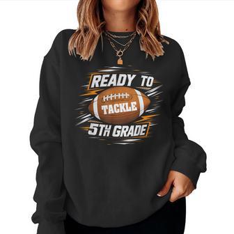 Ready To Tackle 5Th Grade Back To School Football 5Th Grade Women Sweatshirt - Thegiftio UK