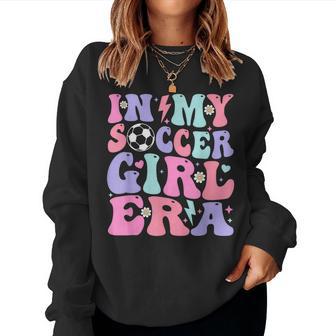 Retro Soccer Girls Ns In My Soccer Girl Era Women Sweatshirt - Thegiftio UK