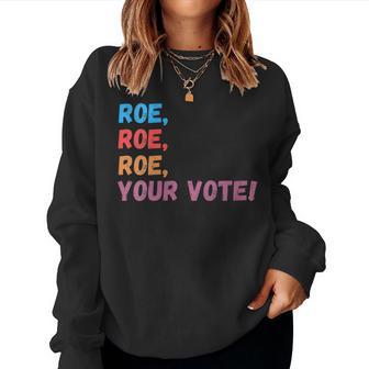Roe Roe Roe Your Vote Feminist Reproductive Vintage Women Sweatshirt - Thegiftio UK