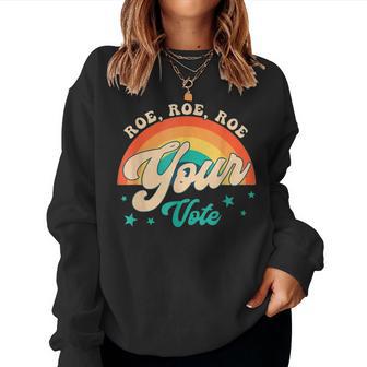 Roe Roe Roe Your Vote Floral Feminist Flowers Women Sweatshirt - Thegiftio UK