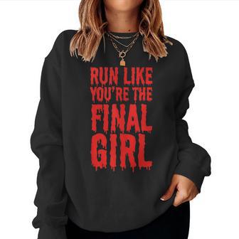 Run Like You're The Final Girl Halloween Horror Movie Women Sweatshirt - Thegiftio UK