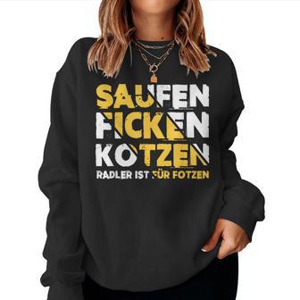 Saufen Ficken Kotzen Radler Ist Für Fotzen Beer Party Saufen Sweatshirt Frauen - Geschenkecke