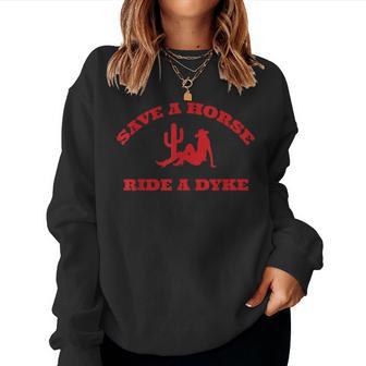 Save A Horse Ride A Dyke Quotes Women Sweatshirt - Thegiftio UK