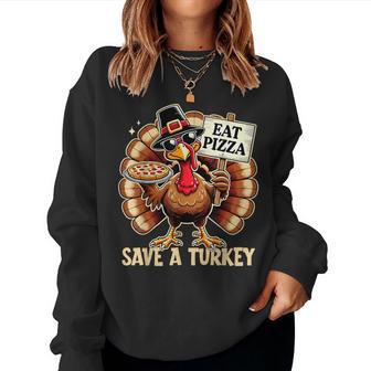 Save A Turkey Eat Pizza Happy Thanksgiving Fall Women Sweatshirt - Monsterry
