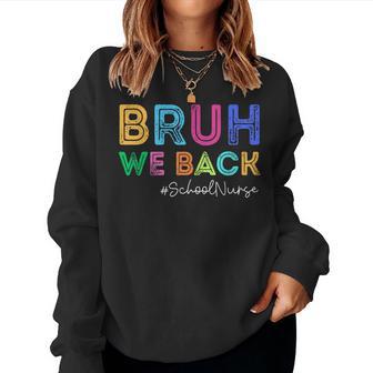 School Nurse Back To School Bruh We Back Happy First Day Women Sweatshirt - Thegiftio UK
