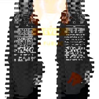 School Teacher Never Underestimate A Public School Teacher Women Sweatshirt | Seseable UK
