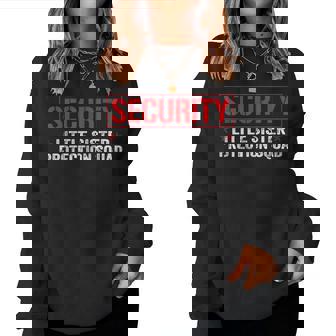 Security Little Sister Protection Squad Big Brother Women Sweatshirt - Thegiftio UK