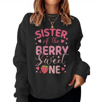 Sister Of The Berry Sweet One Strawberry First Birthday Women Sweatshirt - Thegiftio UK