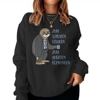 Sloth Saying Zum Schlafgeboren Zum Arbeiten Gezwungen Sweatshirt Frauen - Geschenkecke