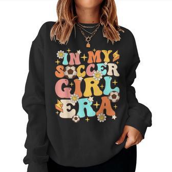 In My Soccer Girl Era Retro Sport Girl Groovy Soccer Cute Women Sweatshirt - Thegiftio UK