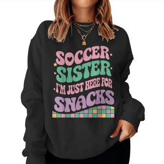 Soccer Sister I'm Just Here For The Snacks Groovy Women Sweatshirt - Thegiftio UK